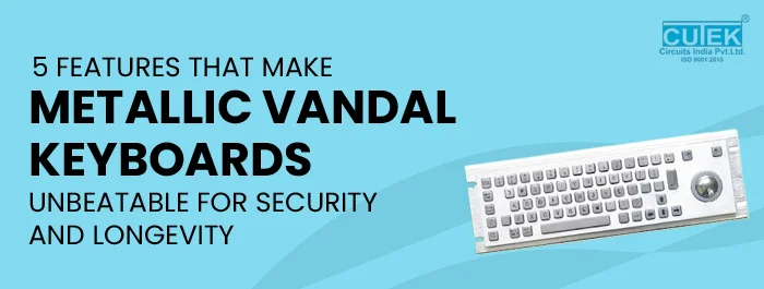 5 Features That Make Metallic Vandal Proof Keyboards Unbeatable for Security and Longevity