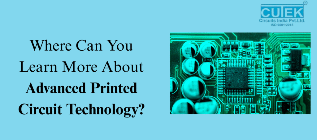 Where Can You Learn More About Advanced Printed Circuit Technology?