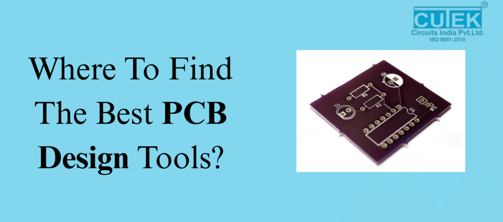 Where To Find The Best PCB Design Tools?